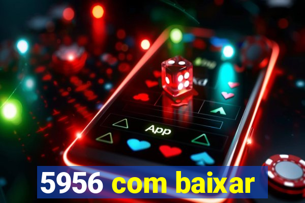 5956 com baixar